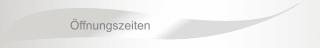 Öffnungszeiten