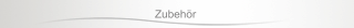 Zubehör